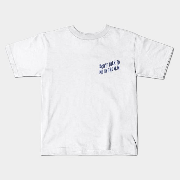 Not A Morning Person Kids T-Shirt by The_Black_Dog